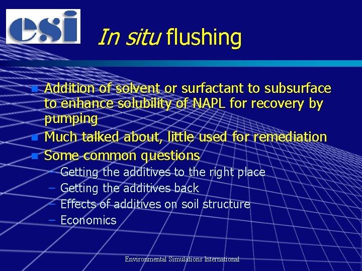 In situ flushing n n n Addition of solvent or surfactant to subsurface to