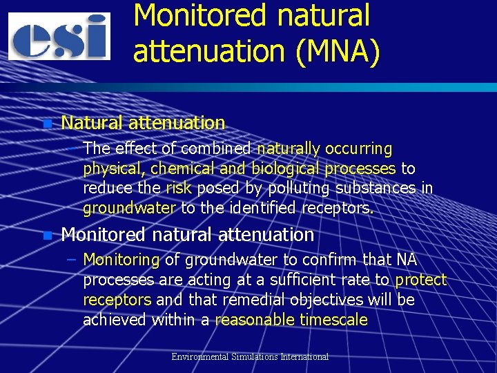 Monitored natural attenuation (MNA) n Natural attenuation – The effect of combined naturally occurring