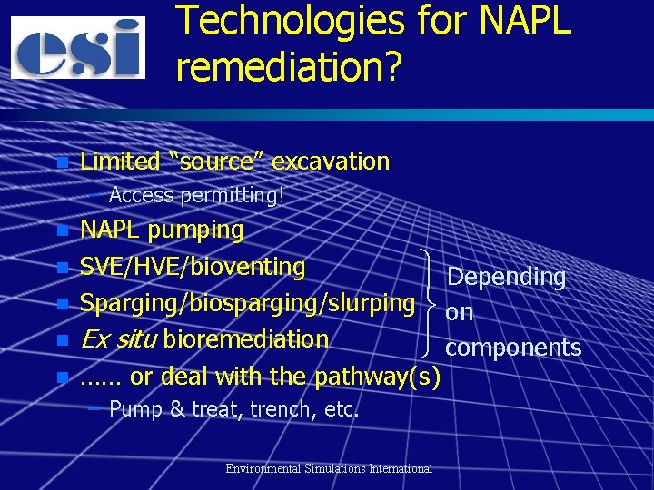 Technologies for NAPL remediation? n Limited “source” excavation – Access permitting! n n n