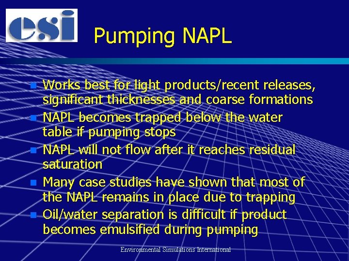 Pumping NAPL n n n Works best for light products/recent releases, significant thicknesses and