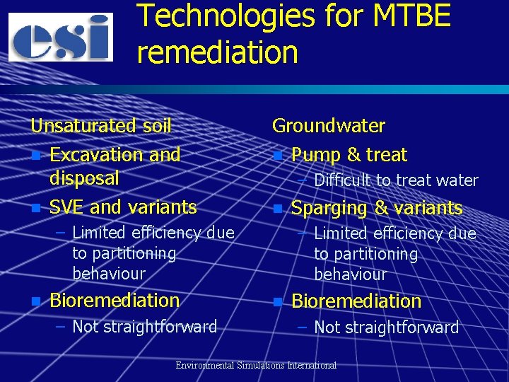 Technologies for MTBE remediation Unsaturated soil n Excavation and disposal n SVE and variants