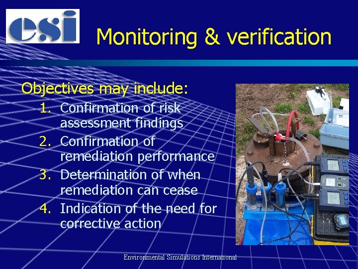 Monitoring & verification Objectives may include: 1. Confirmation of risk assessment findings 2. Confirmation