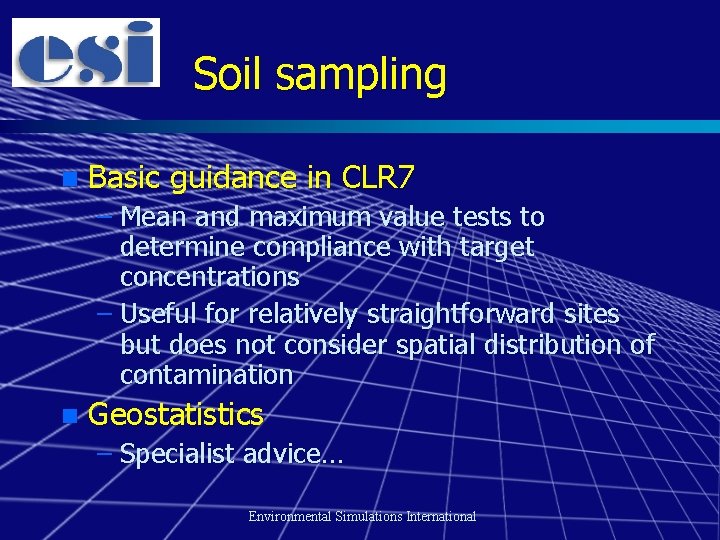 Soil sampling n Basic guidance in CLR 7 – Mean and maximum value tests