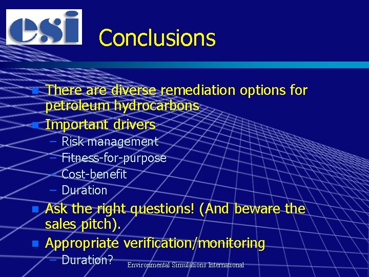 Conclusions n n There are diverse remediation options for petroleum hydrocarbons Important drivers –