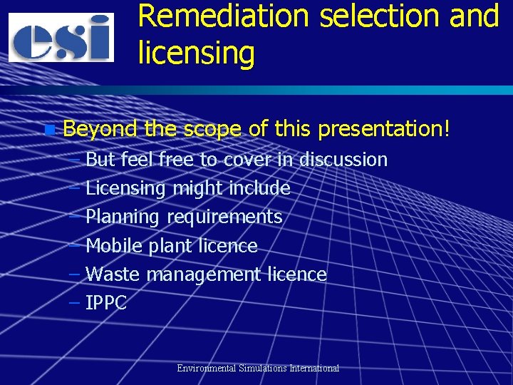 Remediation selection and licensing n Beyond the scope of this presentation! – But feel