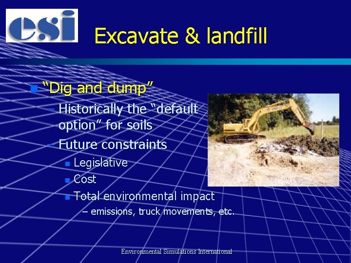 Excavate & landfill n “Dig and dump” – Historically the “default option” for soils