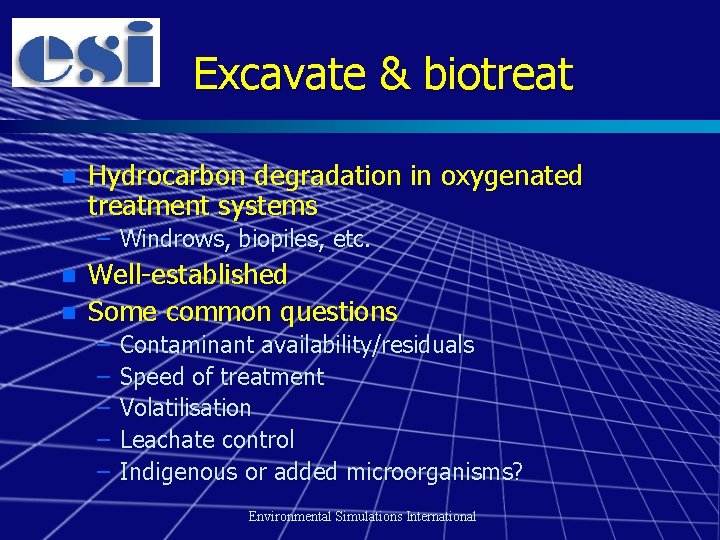 Excavate & biotreat n Hydrocarbon degradation in oxygenated treatment systems – Windrows, biopiles, etc.