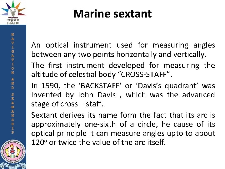 Marine sextant • An optical instrument used for measuring angles between any two points