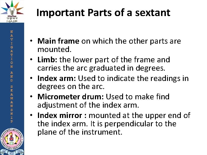 Important Parts of a sextant • Main frame on which the other parts are
