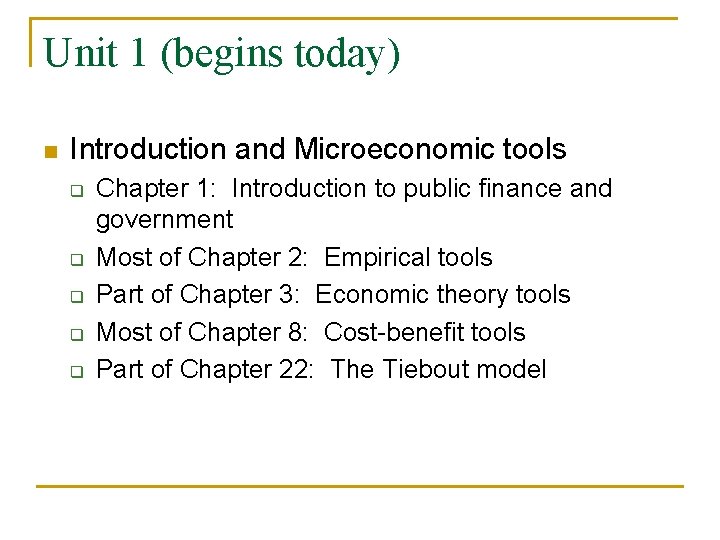 Unit 1 (begins today) n Introduction and Microeconomic tools q q q Chapter 1: