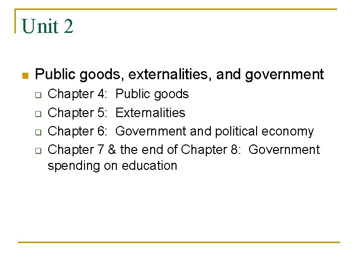 Unit 2 n Public goods, externalities, and government q q Chapter 4: Public goods