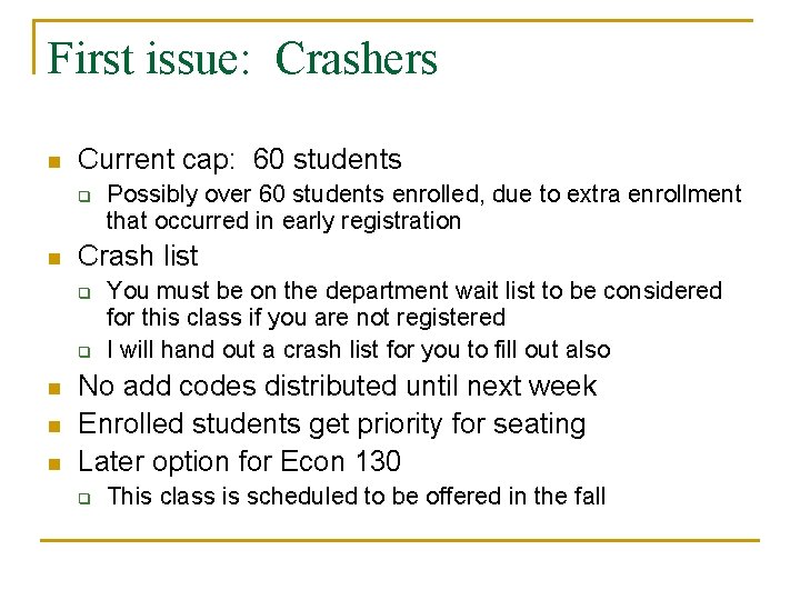 First issue: Crashers n Current cap: 60 students q n Crash list q q