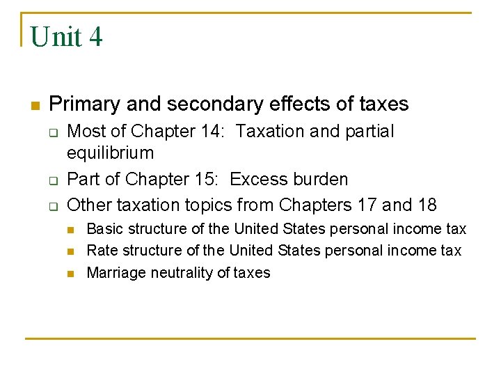 Unit 4 n Primary and secondary effects of taxes q q q Most of