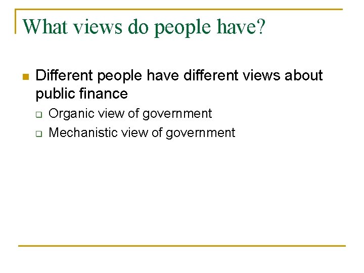 What views do people have? n Different people have different views about public finance