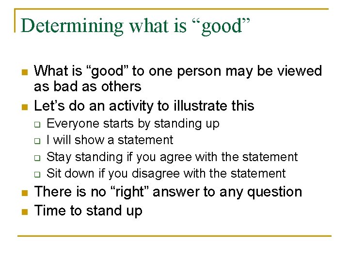 Determining what is “good” n n What is “good” to one person may be