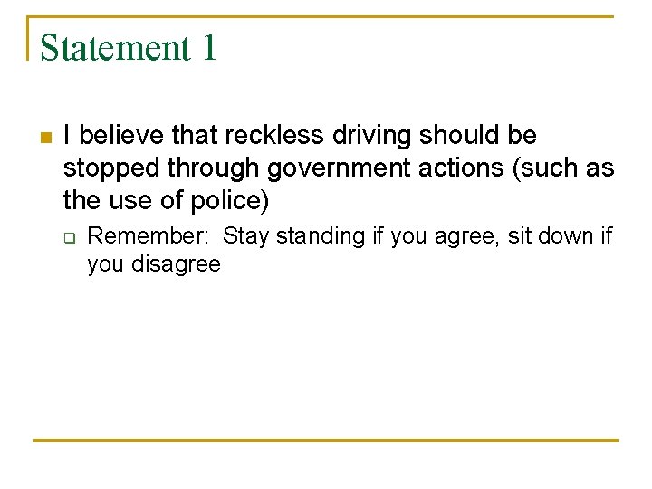 Statement 1 n I believe that reckless driving should be stopped through government actions