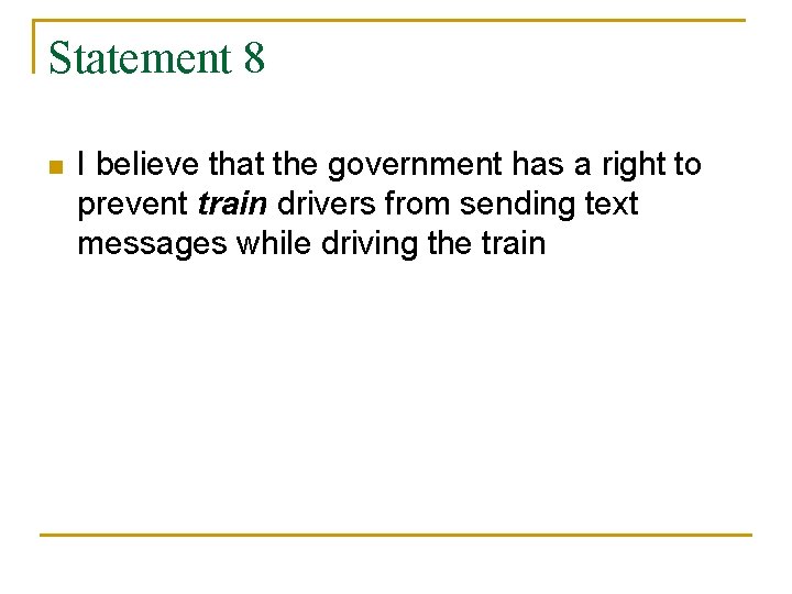 Statement 8 n I believe that the government has a right to prevent train