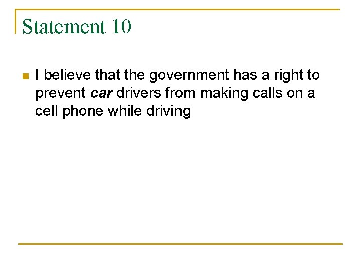 Statement 10 n I believe that the government has a right to prevent car