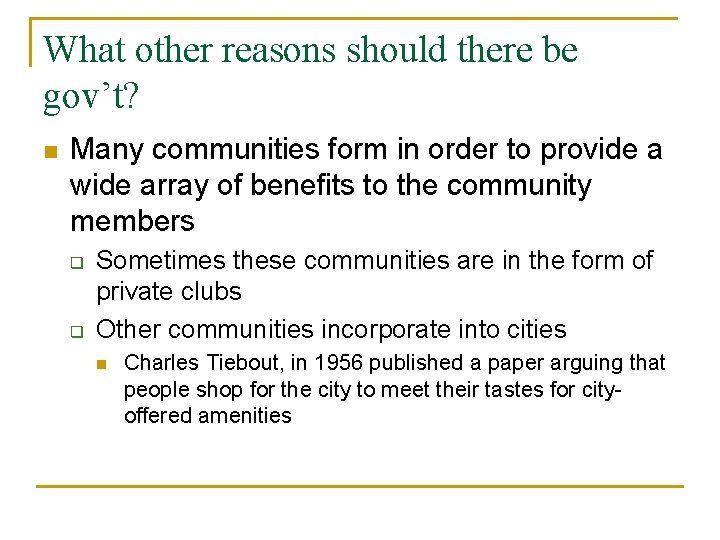 What other reasons should there be gov’t? n Many communities form in order to