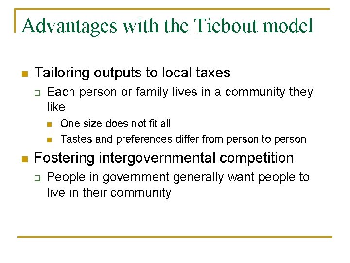 Advantages with the Tiebout model n Tailoring outputs to local taxes q Each person