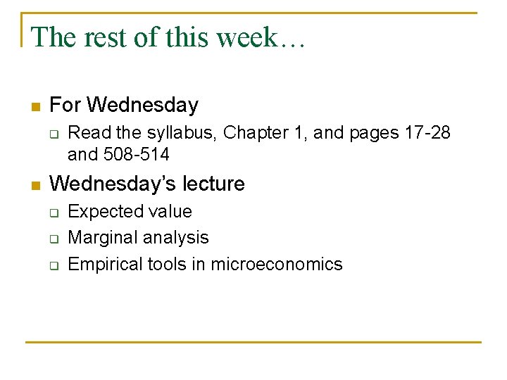 The rest of this week… n For Wednesday q n Read the syllabus, Chapter