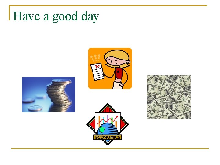 Have a good day 