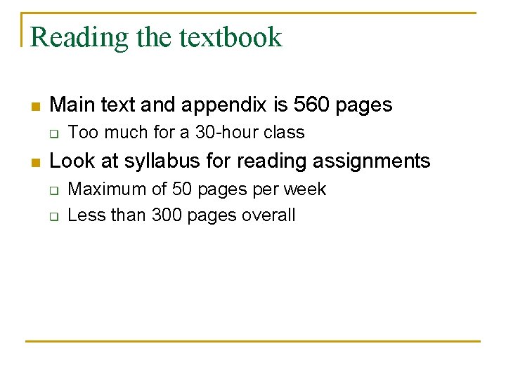 Reading the textbook n Main text and appendix is 560 pages q n Too