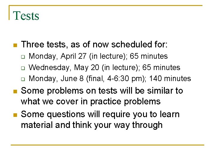 Tests n Three tests, as of now scheduled for: q q q n n