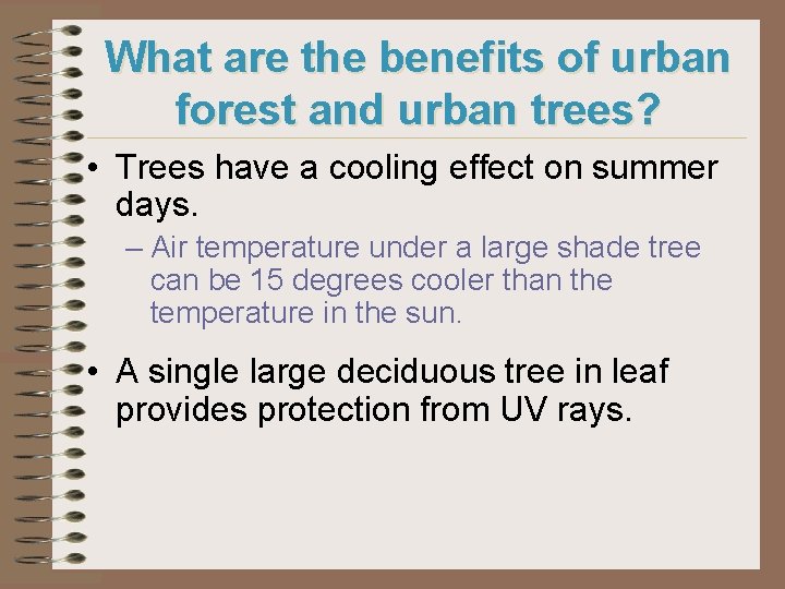 What are the benefits of urban forest and urban trees? • Trees have a