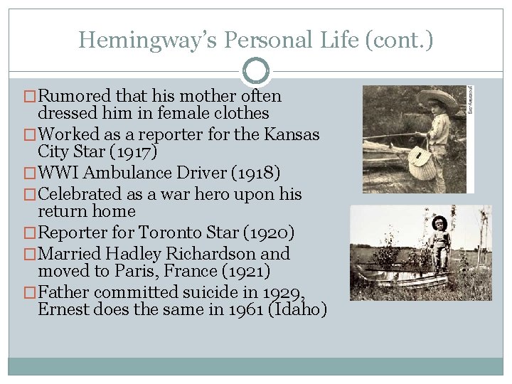 Hemingway’s Personal Life (cont. ) �Rumored that his mother often dressed him in female