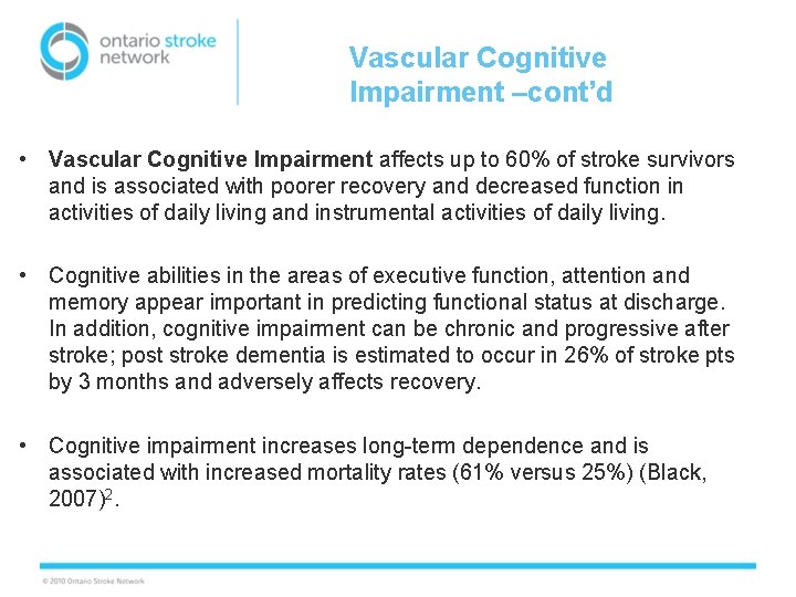 Vascular Cognitive Impairment –cont’d • Vascular Cognitive Impairment affects up to 60% of stroke