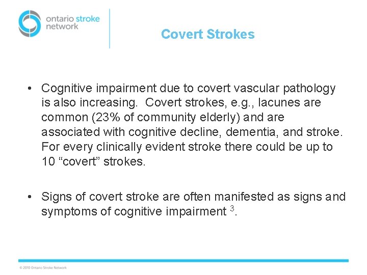 Covert Strokes • Cognitive impairment due to covert vascular pathology is also increasing. Covert