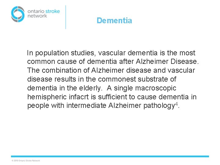 Dementia In population studies, vascular dementia is the most common cause of dementia after