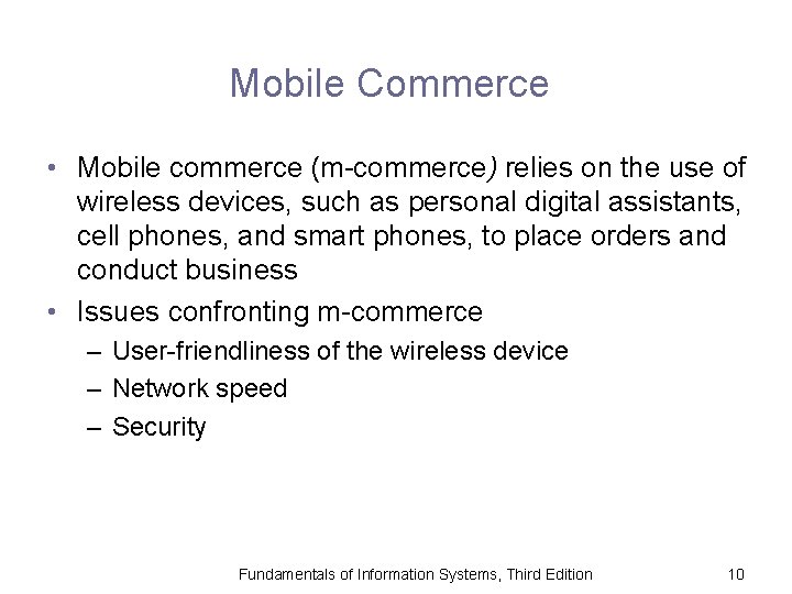 Mobile Commerce • Mobile commerce (m-commerce) relies on the use of wireless devices, such