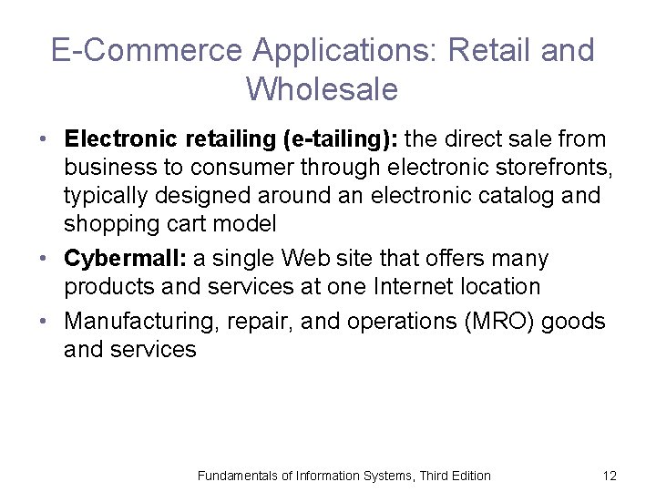 E-Commerce Applications: Retail and Wholesale • Electronic retailing (e-tailing): the direct sale from business