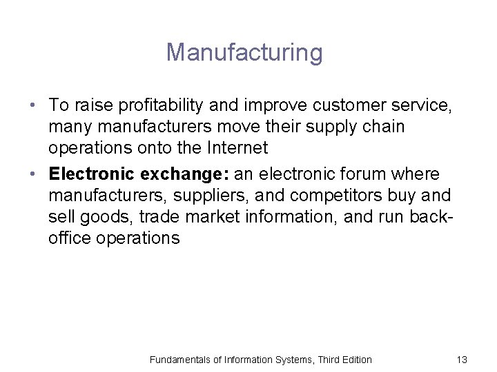 Manufacturing • To raise profitability and improve customer service, many manufacturers move their supply