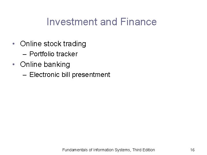 Investment and Finance • Online stock trading – Portfolio tracker • Online banking –