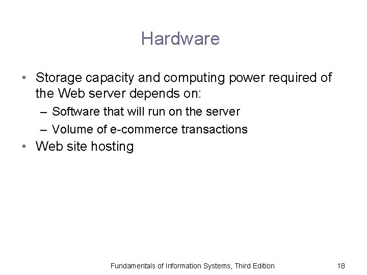 Hardware • Storage capacity and computing power required of the Web server depends on: