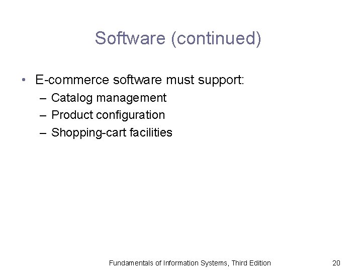 Software (continued) • E-commerce software must support: – Catalog management – Product configuration –