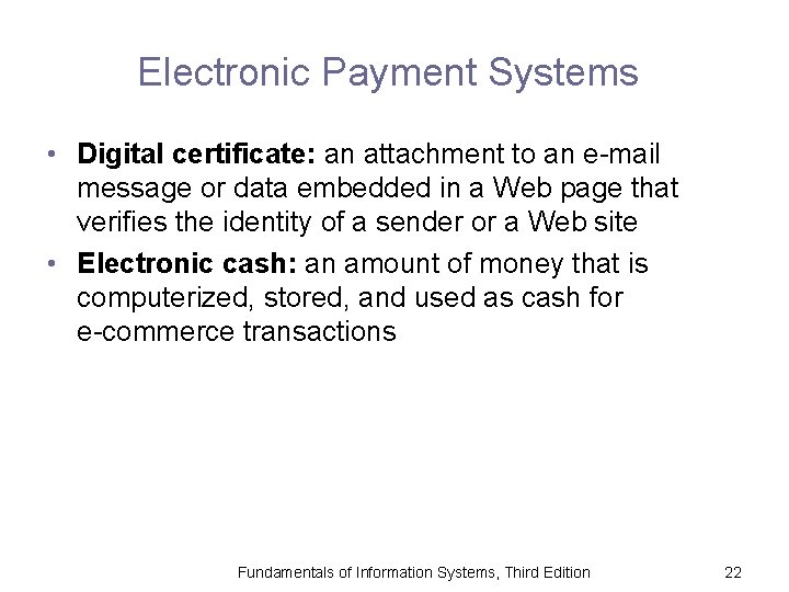 Electronic Payment Systems • Digital certificate: an attachment to an e-mail message or data