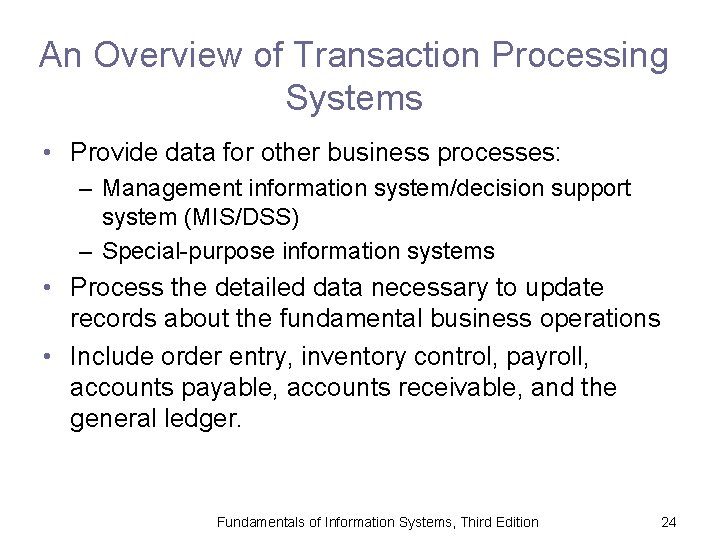 An Overview of Transaction Processing Systems • Provide data for other business processes: –