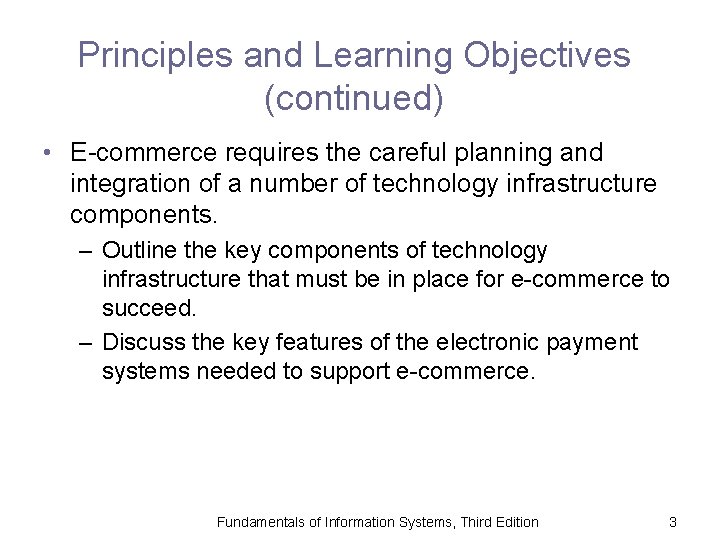 Principles and Learning Objectives (continued) • E-commerce requires the careful planning and integration of