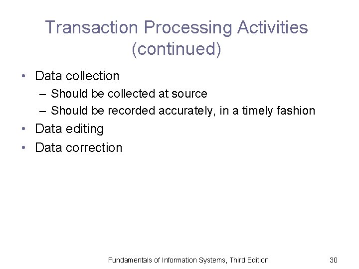 Transaction Processing Activities (continued) • Data collection – Should be collected at source –