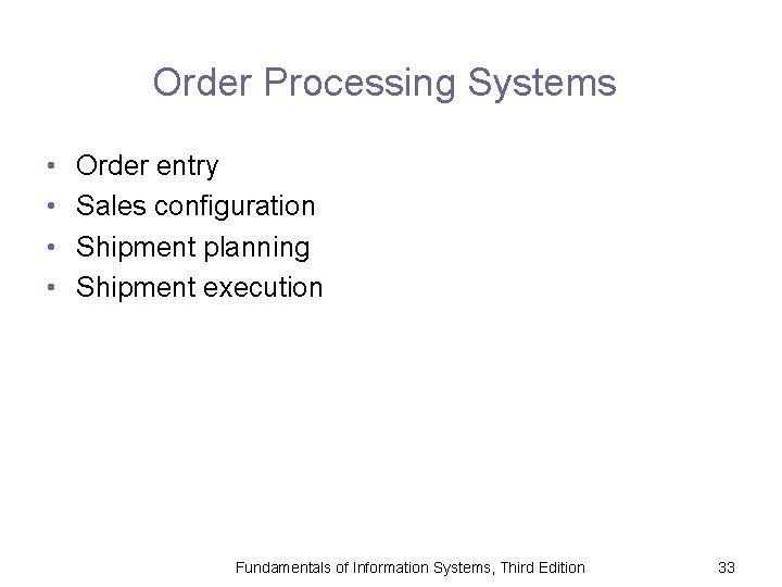 Order Processing Systems • • Order entry Sales configuration Shipment planning Shipment execution Fundamentals