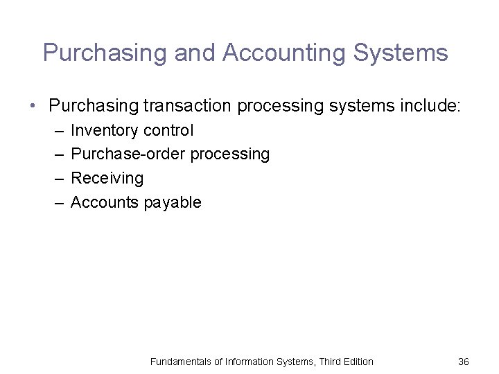 Purchasing and Accounting Systems • Purchasing transaction processing systems include: – – Inventory control