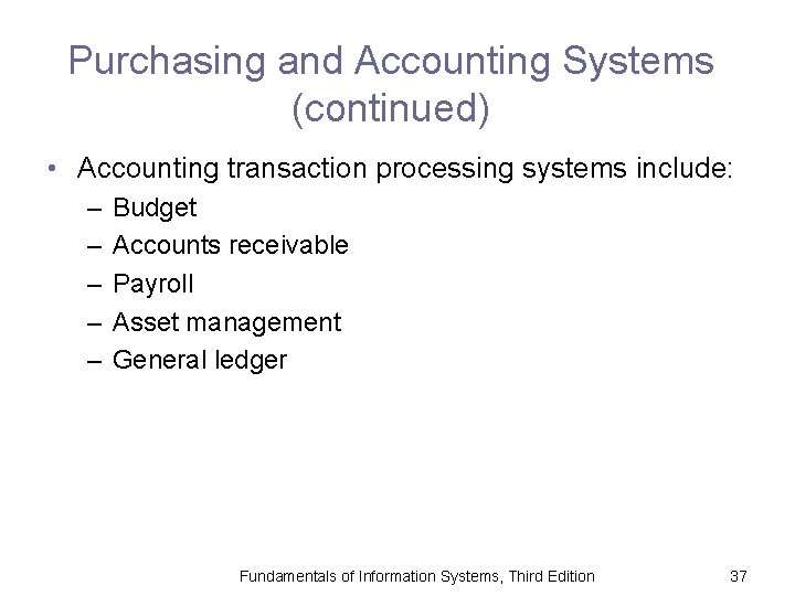 Purchasing and Accounting Systems (continued) • Accounting transaction processing systems include: – – –