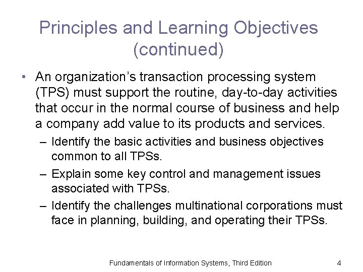 Principles and Learning Objectives (continued) • An organization’s transaction processing system (TPS) must support