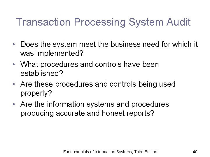 Transaction Processing System Audit • Does the system meet the business need for which
