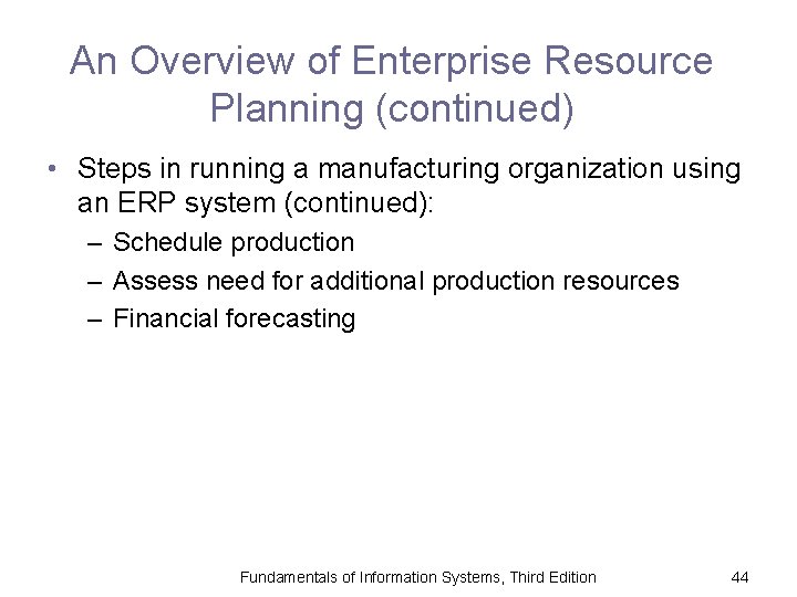 An Overview of Enterprise Resource Planning (continued) • Steps in running a manufacturing organization