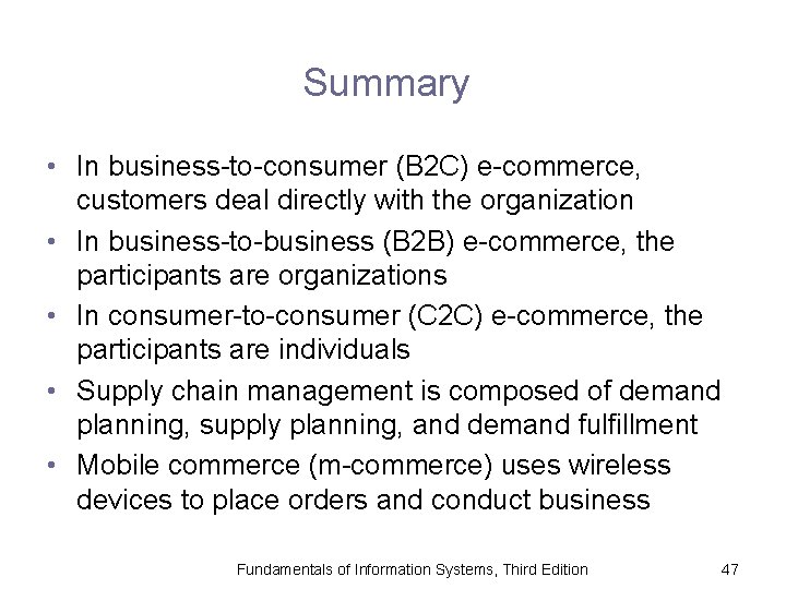 Summary • In business-to-consumer (B 2 C) e-commerce, customers deal directly with the organization